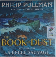 The Book of Dust - Volume One La Belle Sauvage written by Philip Pullman performed by Michael Sheen on Audio CD (Unabridged)